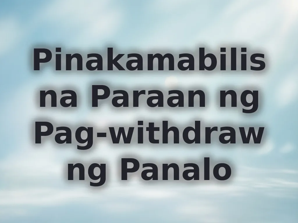 Pinakamabilis na Paraan ng Pag-withdraw ng Panalo