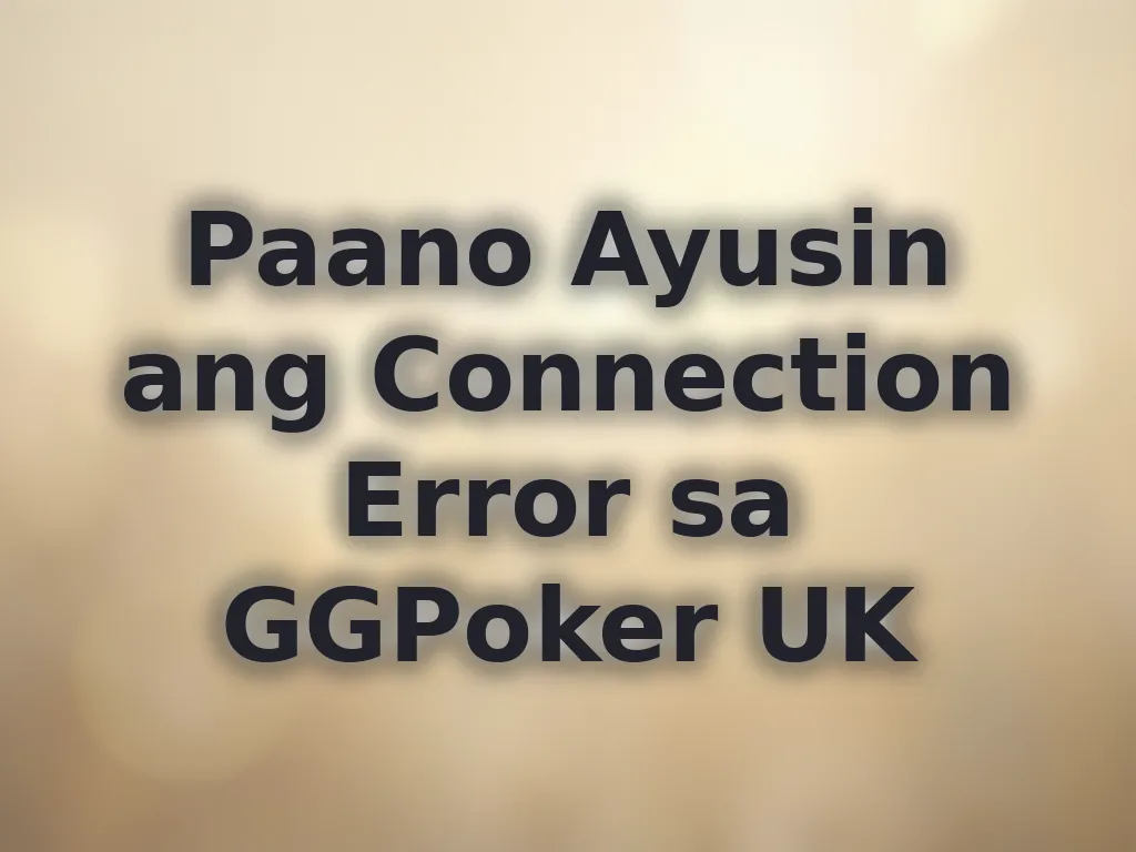 Paano Ayusin ang Connection Error sa GGPoker UK